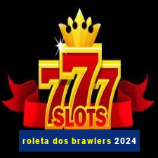 roleta dos brawlers 2024